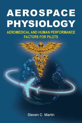 Fizjologia lotnicza: Czynniki aeromedyczne i ludzkie dla pilotów - Aerospace Physiology: Aeromedical and Human Performance Factors for Pilots