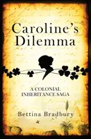 Dylemat Caroline - kolonialna saga o dziedziczeniu - Caroline's Dilemma - A colonial inheritance saga