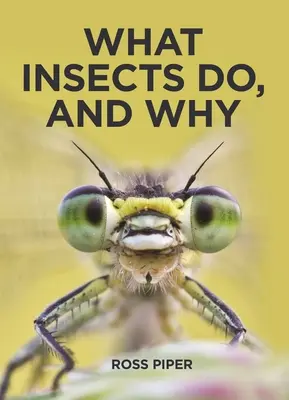 Co robią owady i dlaczego - What Insects Do, and Why