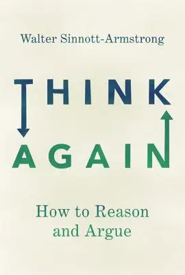 Think Again: Jak rozumować i argumentować - Think Again: How to Reason and Argue