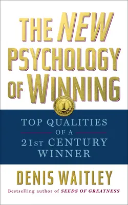 Nowa psychologia zwyciężania: Najważniejsze cechy zwycięzcy XXI wieku - The New Psychology of Winning: Top Qualities of a 21st Century Winner