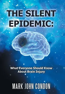 Cicha epidemia: Co każdy powinien wiedzieć o urazach mózgu - The Silent Epidemic: What Everyone Should Know About Brain Injury