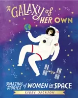 Jej własna galaktyka - niesamowite historie kobiet w kosmosie - Galaxy of Her Own - Amazing Stories of Women in Space