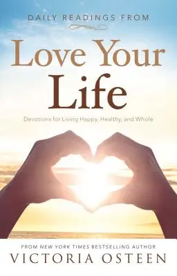 Codzienne lektury z Love Your Life: Nabożeństwa dla szczęśliwego, zdrowego i pełnego życia - Daily Readings from Love Your Life: Devotions for Living Happy, Healthy, and Whole