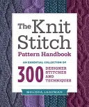 The Knit Stitch Pattern Handbook: Niezbędna kolekcja 300 designerskich ściegów i technik - The Knit Stitch Pattern Handbook: An Essential Collection of 300 Designer Stitches and Techniques