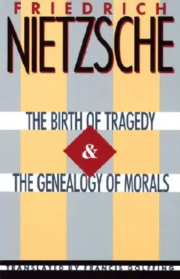 Narodziny tragedii i genealogia moralności - The Birth of Tragedy & the Genealogy of Morals