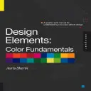 Design Elements, Color Fundamentals: Podręcznik stylu graficznego pozwalający zrozumieć, jak kolor wpływa na projekt - Design Elements, Color Fundamentals: A Graphic Style Manual for Understanding How Color Affects Design