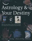 Astrologia i przeznaczenie: Odkryj swoje miejsce we wszechświecie dzięki starożytnym sztukom przewidywania i wróżenia - Astrology & Your Destiny: Discover Your Place in the Universe Through the Ancient Arts of Prediction and Divination