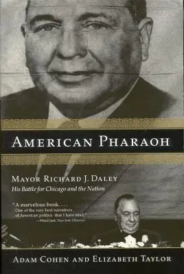 Amerykański faraon: Burmistrz Richard J. Daley: jego walka o Chicago i naród - American Pharaoh: Mayor Richard J. Daley: His Battle for Chicago and the Nation