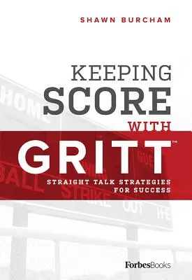 Utrzymywanie wyniku z Grittem: strategie prostej rozmowy na rzecz sukcesu - Keeping Score with Gritt: Straight Talk Strategies for Success