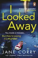 I Looked Away - przyciągający uwagę bestseller Sunday Times Top 5 - I Looked Away - the page-turning Sunday Times Top 5 bestseller