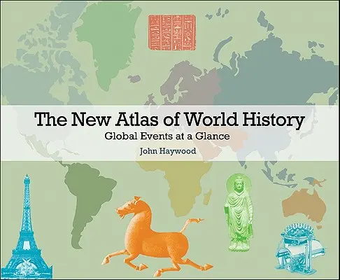 Nowy atlas historii świata: Globalne wydarzenia w skrócie - The New Atlas of World History: Global Events at a Glance