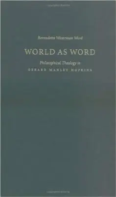 Świat jako słowo: Teologia filozoficzna Gerarda Manleya Hopkinsa - World as Word: Philosophical Theology in Gerard Manley Hopkins