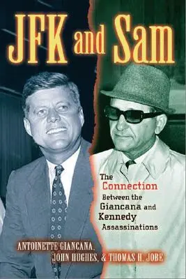 JFK i Sam: Związek między zabójstwami Giancany i Kennedy'ego - JFK and Sam: The Connection Between the Giancana and Kennedy Assassinations