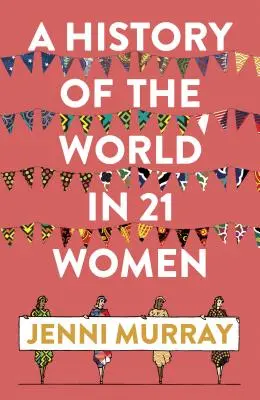 Historia świata w 21 kobietach: Wybór osobisty - A History of the World in 21 Women: A Personal Selection