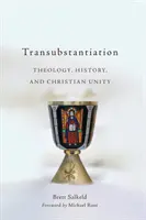 Transsubstancjacja: Teologia, historia i jedność chrześcijan - Transubstantiation: Theology, History, and Christian Unity