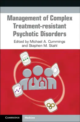 Zarządzanie złożonymi, opornymi na leczenie zaburzeniami psychotycznymi - Management of Complex Treatment-Resistant Psychotic Disorders
