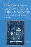 Ramopakhyana - Historia Ramy w Mahabharacie: Podręcznik do samodzielnej nauki sanskrytu - Ramopakhyana - The Story of Rama in the Mahabharata: A Sanskrit Independent-Study Reader