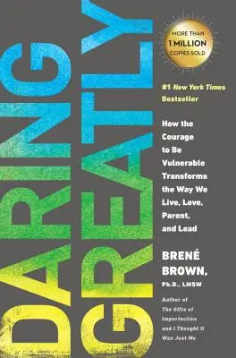 Daring Greatly: Jak odwaga bycia wrażliwym zmienia sposób, w jaki żyjemy, kochamy, jesteśmy rodzicami i liderami - Daring Greatly: How the Courage to Be Vulnerable Transforms the Way We Live, Love, Parent, and Lead