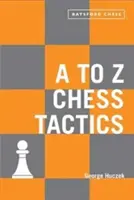 Taktyka szachowa od A do Z: Każdy ruch szachowy wyjaśniony - A to Z Chess Tactics: Every Chess Move Explained