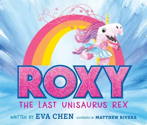 Roxy: ostatni Unisaurus Rex - Roxy the Last Unisaurus Rex