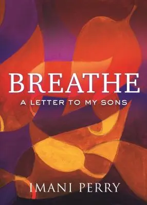 Breathe: List do moich synów - Breathe: A Letter to My Sons