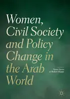 Kobiety, społeczeństwo obywatelskie i zmiany polityczne w świecie arabskim - Women, Civil Society and Policy Change in the Arab World