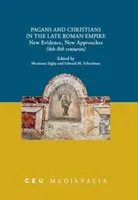 Poganie i chrześcijanie w późnym Cesarstwie Rzymskim: Nowe dowody, nowe podejścia (4-8 wiek) - Pagans and Christians in the Late Roman Empire: New Evidence, New Approaches (4th-8th Centuries)