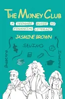 The Money Club: Nastoletni przewodnik po finansach - The Money Club: A Teenage Guide to Financial Literacy