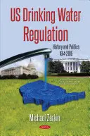 Amerykańskie przepisy dotyczące wody pitnej - historia i polityka, 1914-2015 - US Drinking Water Regulation - History & Politics, 1914-2015