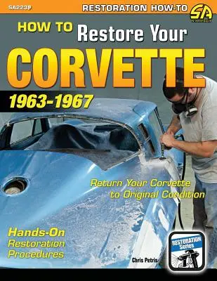 Jak odrestaurować Corvette: 1963-1967 - How to Restore Your Corvette: 1963-1967