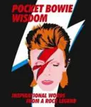 Pocket Bowie Wisdom - Dowcipne cytaty i mądre słowa od Davida Bowiego - Pocket Bowie Wisdom - Witty Quotes and Wise Words From David Bowie