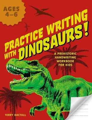 Ćwicz pisanie z dinozaurami! Prehistoryczny zeszyt do nauki pisma ręcznego dla dzieci - Practice Writing with Dinosaurs!: A Prehistoric Handwriting Workbook for Kids