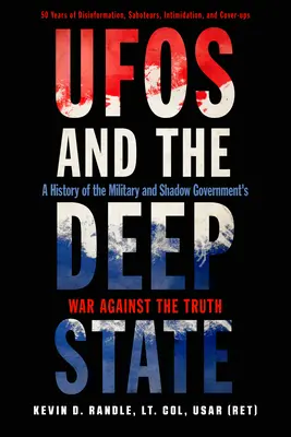 UFO i głębokie państwo: Historia wojny wojska i rządu cieni przeciwko prawdzie - UFOs and the Deep State: A History of the Military and Shadow Government's War Against the Truth