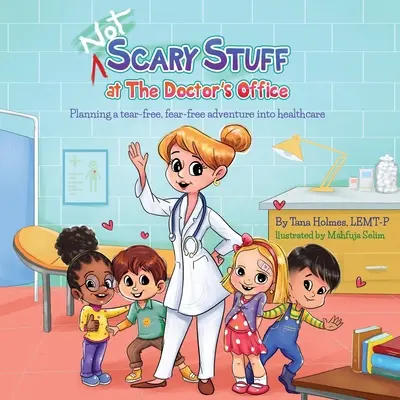 (NIE) Straszne rzeczy w gabinecie lekarskim: Planowanie wolnej od łez i strachu przygody z opieką zdrowotną - (NOT) Scary Stuff at the Doctor's Office: Planning a Tear-Free, Fear Free Adventure Into Healthcare