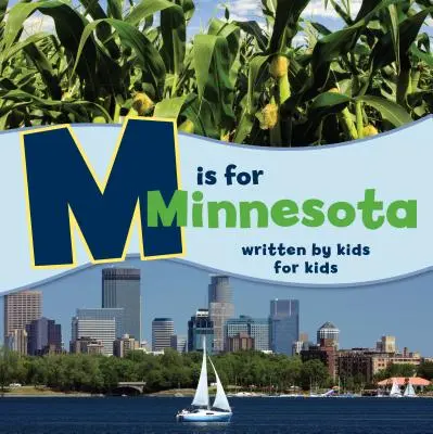 M jak Minnesota: Napisane przez dzieci dla dzieci - M Is for Minnesota: Written by Kids for Kids