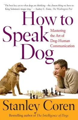 Jak rozmawiać z psem: Opanowanie sztuki komunikacji między psem a człowiekiem - How to Speak Dog: Mastering the Art of Dog-Human Communication