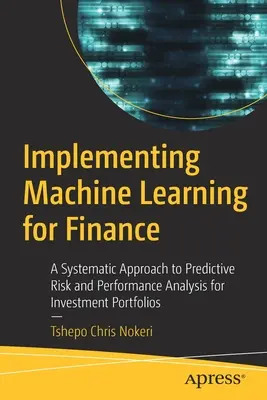 Wdrażanie uczenia maszynowego w finansach: Systematyczne podejście do predykcyjnej analizy ryzyka i wydajności portfeli inwestycyjnych - Implementing Machine Learning for Finance: A Systematic Approach to Predictive Risk and Performance Analysis for Investment Portfolios