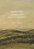 Maryport: Rzymski fort i jego społeczność - Maryport: A Roman Fort and Its Community