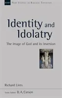 Tożsamość i bałwochwalstwo - obraz Boga i jego odwrócenie - Identity and Idolatry - The Image Of God And Its Inversion