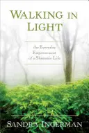 Chodzenie w świetle: Codzienne wzmocnienie szamańskiego życia - Walking in Light: The Everyday Empowerment of a Shamanic Life