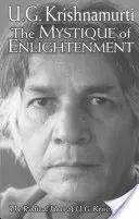 Mistyka Oświecenia: Radykalne idee U.G. Krishnamurtiego - The Mystique of Enlightenment: The Radical Ideas of U.G. Krishnamurti