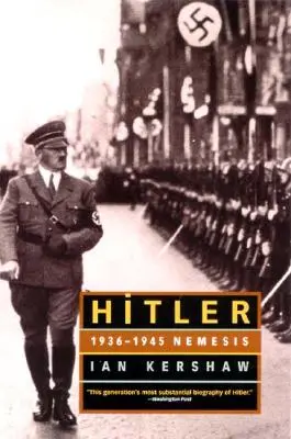 Hitler: 1936-1945: Nemezis - Hitler: 1936-1945 Nemesis