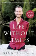 Życie bez ograniczeń: Inspiracja dla absurdalnie dobrego życia - Life Without Limits: Inspiration for a Ridiculously Good Life