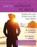 The Panic Workbook for Teens: Przełamywanie cyklu strachu, zmartwień i ataków paniki - The Panic Workbook for Teens: Breaking the Cycle of Fear, Worry, and Panic Attacks