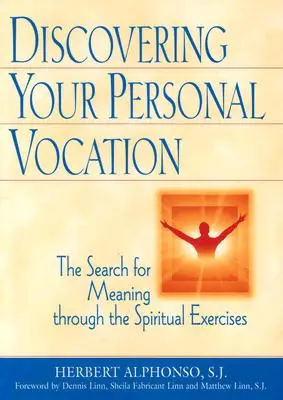 Odkrywanie osobistego powołania: Poszukiwanie sensu poprzez Ćwiczenia duchowe - Discovering Your Personal Vocation: The Search for Meaning Through the Spiritual Exercises