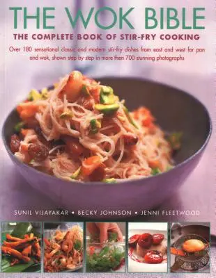 Biblia Woka: Kompletna książka o gotowaniu stir-fry: Ponad 180 rewelacyjnych klasycznych i nowoczesnych dań stir-fry ze Wschodu i Zachodu dla - The Wok Bible: The Complete Book of Stir-Fry Cooking: Over 180 Sensational Classic and Modern Stir-Fry Dishes from East and West for