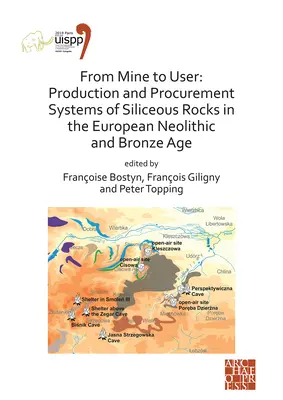 From Mine to User: Production and Procurement Systems of Siliceous Rocks in the European Neolithic and Bronze Age: Proceedings of the XVI