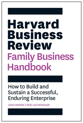 Harvard Business Review Family Business Handbook: Jak zbudować i utrzymać udane, trwałe przedsiębiorstwo - Harvard Business Review Family Business Handbook: How to Build and Sustain a Successful, Enduring Enterprise