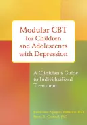 Modułowa CBT dla dzieci i młodzieży z depresją: Przewodnik klinicysty po zindywidualizowanym leczeniu - Modular CBT for Children and Adolescents with Depression: A Clinician's Guide to Individualized Treatment